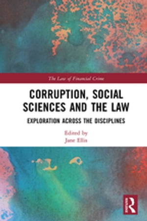 Corruption, Social Sciences and the Law Exploration across the disciplines