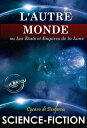 L'Autre Monde : ou Les Etats et Empires de la Lune. ? Texte complet SF [Nouv. ?d...