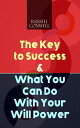 The Key to Success What You Can Do With Your Will Power【電子書籍】 Russell Conwell