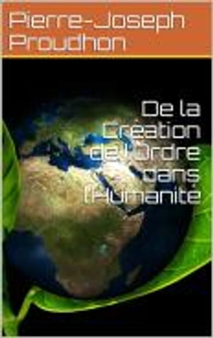 De la Cr?ation de l’Ordre dans l’Humanit?【