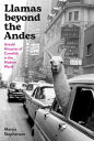 Llamas beyond the Andes Untold Histories of Camelids in the Modern World【電子書籍】[ ...