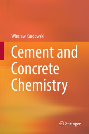 楽天楽天Kobo電子書籍ストアCement and Concrete Chemistry【電子書籍】[ Wieslaw Kurdowski ]