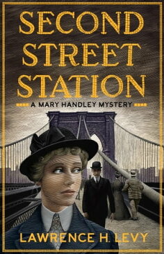 Second Street StationA Mary Handley Mystery【電子書籍】[ Lawrence H. Levy ]