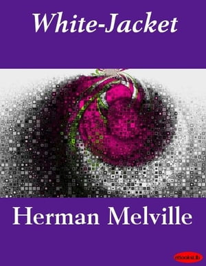 White-Jacket【電子書籍】[ Herman Melville ]