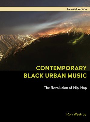 楽天楽天Kobo電子書籍ストアContemporary Black Urban Music The Revolution of Hip Hop【電子書籍】[ Ron Westray ]
