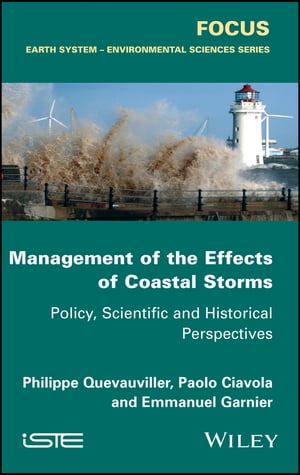 Management of the Effects of Coastal Storms Policy, Scientific and Historical Perspectives【電子..