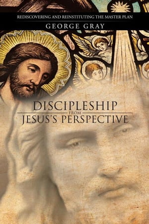 Discipleship from Jesus’S Perspective