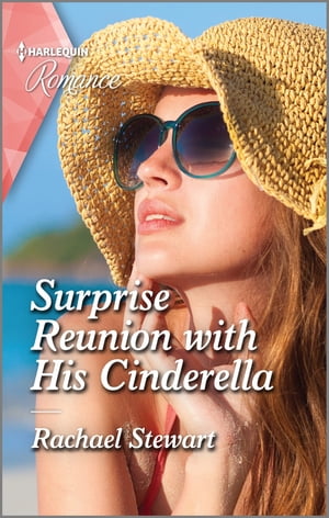 Surprise Reunion with His Cinderella Get swept away with this sparkling summer romance!【電子書籍】[ Rachael Stewart ]