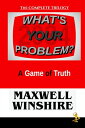 What 039 s Your Problem A Game of Truth【電子書籍】 Maxwell Winshire