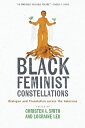 Black Feminist Constellations Dialogue and Translation across the Americas【電子書籍】