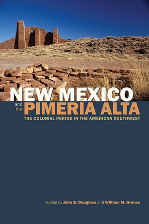 New Mexico and the Pimer?a Alta The Colonial Period in the American Southwest【電子書籍】