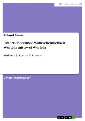 Unterrichtsstunde Wahrscheinlichkeit: Würfeln mit zwei Würfeln