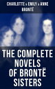 The Complete Novels of Bront Sisters Wuthering Heights, Jane Eyre, Shirley, Villette, The Professor, Emma, Agnes Grey The Tenant of Wildfell Hall【電子書籍】 Charlotte Bront