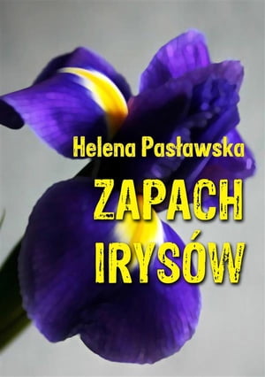 Zapach irys?w【電子書籍】[ Helena Pas?awsk