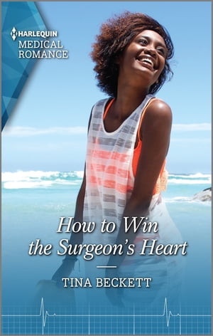 How to Win the Surgeon's Heart Get swept away with this sparkling summer romance!【電子書籍】[ Tina Beckett ]