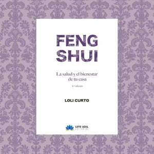 Feng Shui La salud y el bienestar de tu casa【電子書籍】[ Loli Curto ]