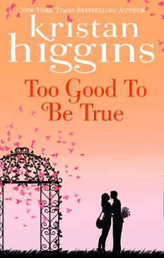 Too Good To Be True【電子書籍】[ Kristan Higgins ]