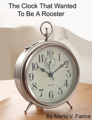 The Clock That Wanted To Be A Rooster