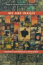 We Are Iraqis Aesthetics and Politics in a Time of War【電子書籍】