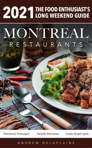 2021 Montreal Restaurants - The Food Enthusiast’s Long Weekend Guide