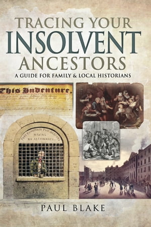ŷKoboŻҽҥȥ㤨Tracing Your Insolvent Ancestors A Guide for Family HistoriansŻҽҡ[ Paul Blake ]פβǤʤ1,760ߤˤʤޤ