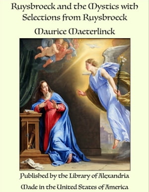 Ruysbroeck and the Mystics with Selections from Ruysbroeck