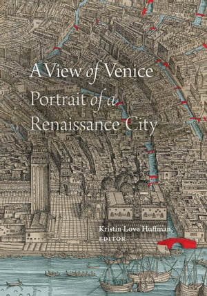 A View of Venice Portrait of a Renaissance City【電子書籍】