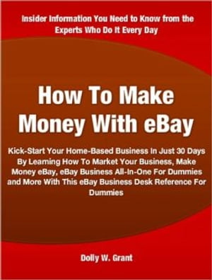 ŷKoboŻҽҥȥ㤨How To Make Money With eBay Kick-Start Your Home-Based Business In Just 30 Days By Learning How To Market Your Business, Make Money eBay, eBay Business All-In-One For Dummies and More With This eBay Business Desk Reference For DummiesŻҽҡۡפβǤʤ487ߤˤʤޤ