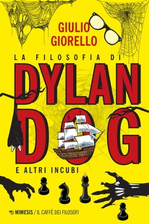 La filosofia di Dylan Dog e altri incubi【電子書籍】 Giulio Giorello