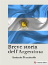 Breve storia dell'Argentina【電子書籍】[ A