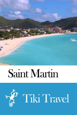 Saint Martin Travel Guide - Tiki TravelŻҽҡ[ Tiki Travel ]