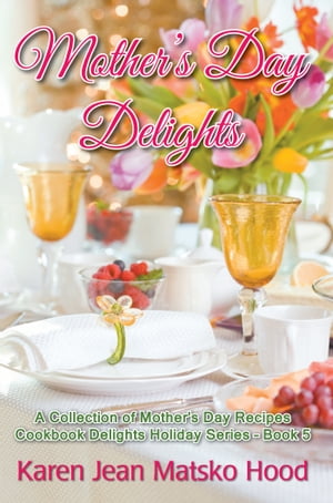 Mother’s Day Delights Cookbook