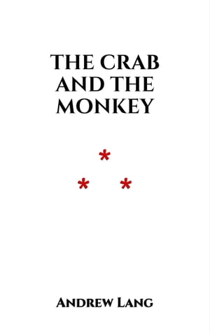 The Crab And The Monkey A Japanese legend【電子書籍】[ Andrew Lang ]