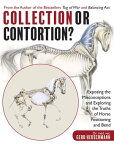 Collection or Contortion? Exposing the Misconceptions and Exploring the Truths of Horse Positioning and Bend【電子書籍】[ Gerd Heuschmann ]