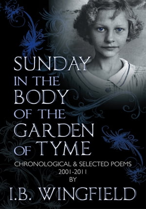 ŷKoboŻҽҥȥ㤨Sunday in the Body of the Garden of Tyme Chronological & Selected Poems 2001-2011Żҽҡ[ I.B. Wingfield ]פβǤʤ468ߤˤʤޤ