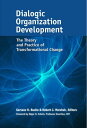 Dialogic Organization Development The Theory and Practice of Transformational Change