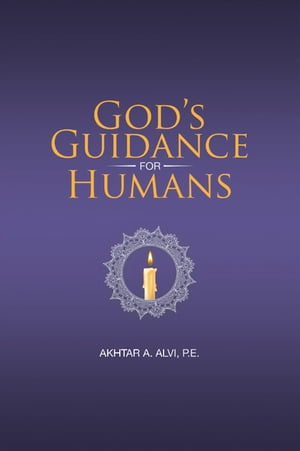 God’s Guidance for Humans【電子書籍】[ Akhtar A. Alvi P.E. ]