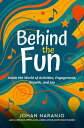 Behind the Fun Inside the World of Activities, Engagement, Growth, and Joy【電子書籍】...