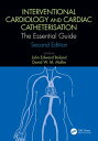 Interventional Cardiology and Cardiac Catheterisation The Essential Guide, Secon...