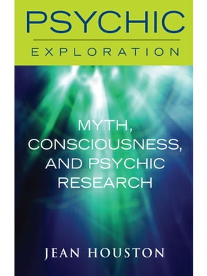 Myth, Consciousness, and Psychic ResearchŻҽҡ[ Jean Houston ]