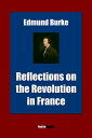 Reflections on the Revolution in France【電子書籍】 Edmund Burke