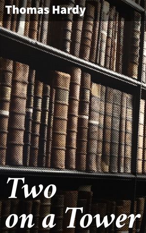 ŷKoboŻҽҥȥ㤨Two on a Tower Forbidden Love in Victorian England: A Tale of Passion, Sacrifice, and Societal ConstraintsŻҽҡ[ Thomas Hardy ]פβǤʤ150ߤˤʤޤ