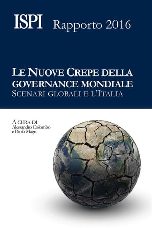 Le nuove crepe della governance mondiale Scenari globali e l'Italia. Rapporto ISPI 2016