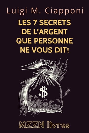 Les 7 Secrets De L'argent Que Personne Ne Vous Dit!