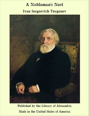 A Nobleman's Nest【電子書籍】[ Ivan Sergeevich Turgenev ]
