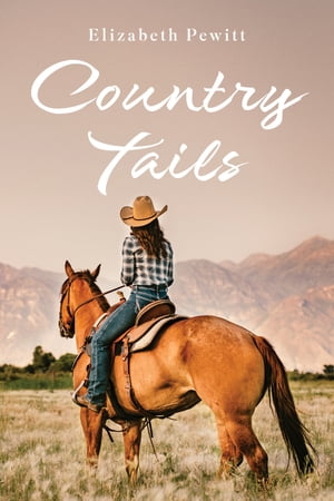 Country Tails【電子書籍】[ Elizabeth Pewitt ]