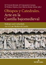 Obispos y Catedrales. Arte en la Castilla Bajjomedieval Bishops and Cathedrals. ...