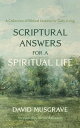 Scriptural Answers for a Spiritual Life A Collection of Biblical Lessons for Dai...