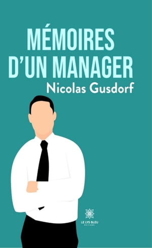 M?moires dun managerŻҽҡ[ Nicolas Gusdorf ]