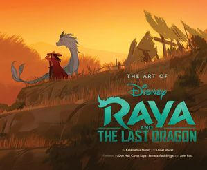 Disney The Art of Raya and the Last Dragon【電子書籍】[ Osnat Shurer ]